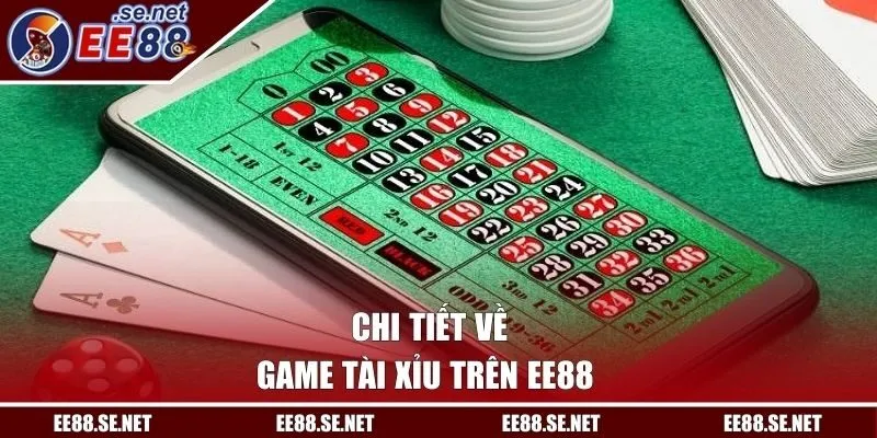 Chi tiết về game tài xỉu trên EE88 