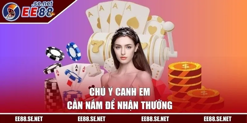 Chú ý canh em cần nắm để nhận thưởng