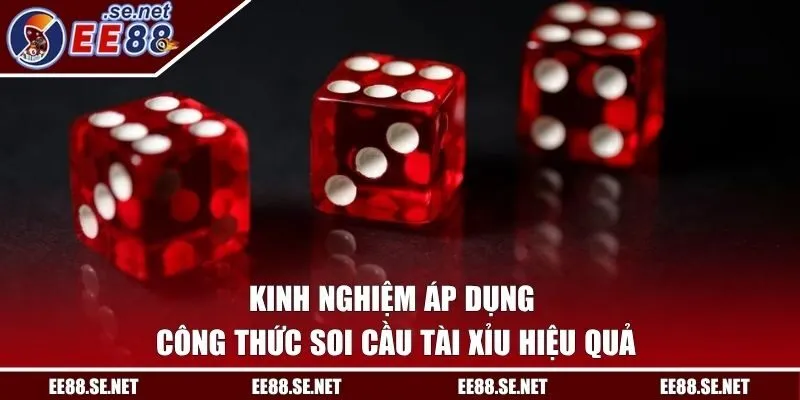 Những kinh nghiệm áp dụng công thức tài xỉu hiệu quả