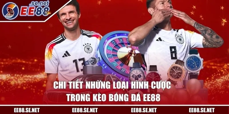 Review chi tiết những loại hình kèo độ trên nền tảng