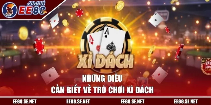 Những điều cần biết về trò chơi Xì Dách