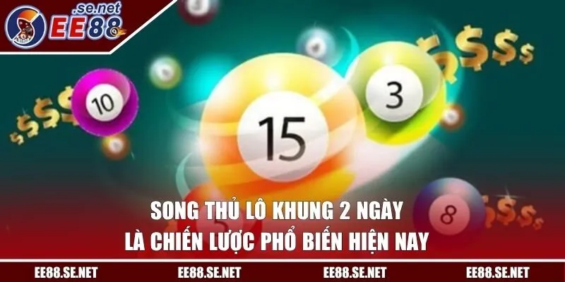 Song thủ lô khung 2 ngày là chiến lược phổ biến hiện nay