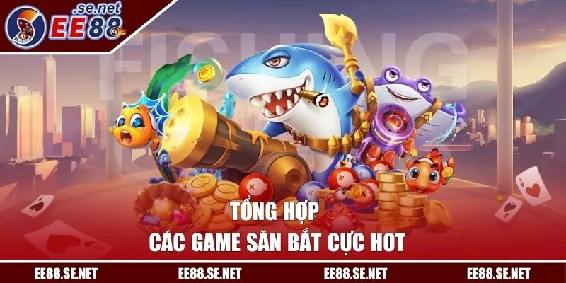 Tổng hợp các game săn bắt cực hot