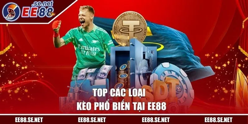 Top các loại kèo phổ biến tại EE88